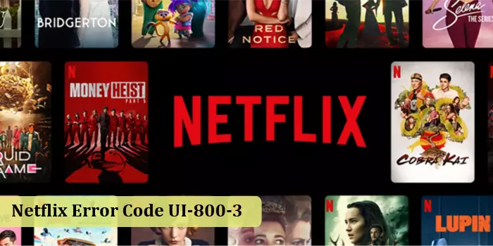 How to Troubleshoot Netflix Error Code UI-800-3