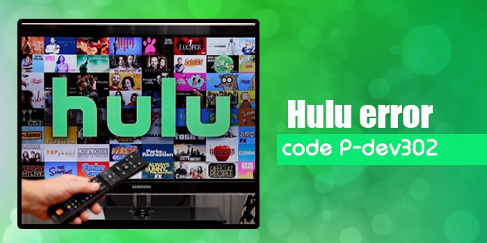 Hulu error code P-dev302