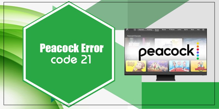 Peacock Error code 21