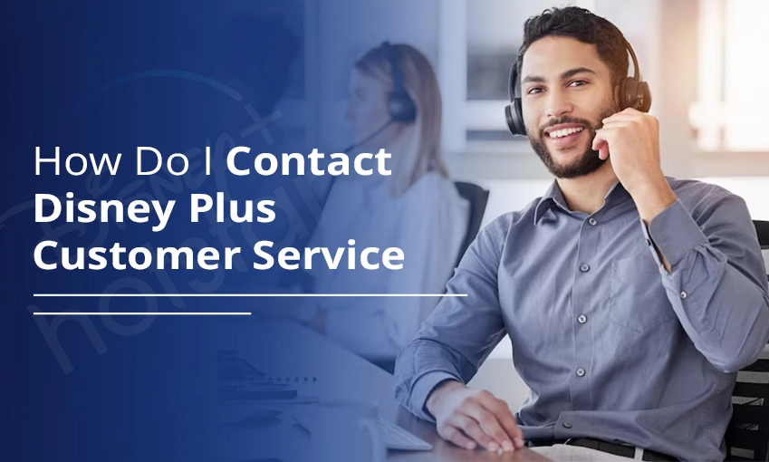 How Do I Contact Disney Plus Customer Service